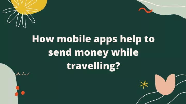 how mobile apps help to send money while