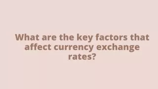 what are the key factors that affect currency