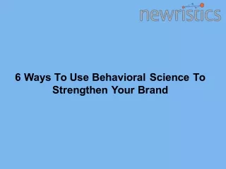6 Ways To Use Behavioral Science To Strengthen Your Brand