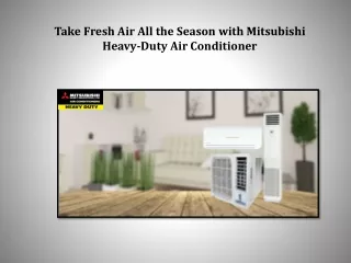 Take fresh air all the season with Mitsubishi heavy-duty air conditioner
