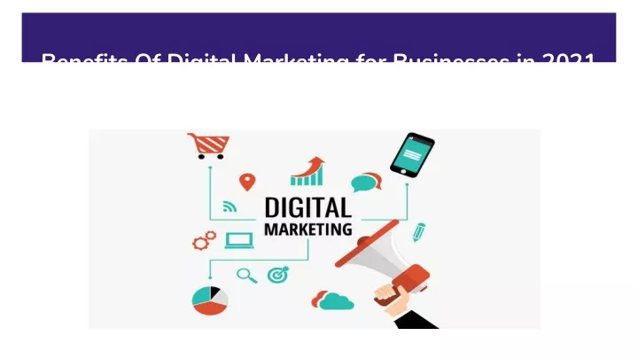 benefits of digital marketing for businesses in 2021