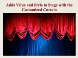 Adds Value and Style to Stage with the Customized Curtain