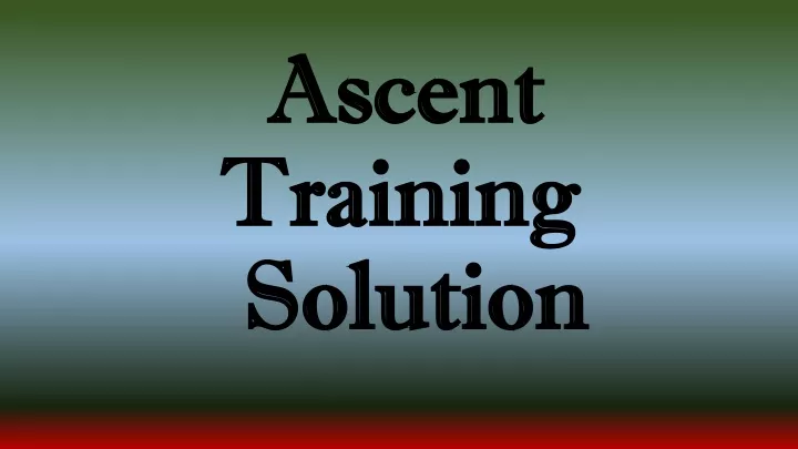 ascent training solution