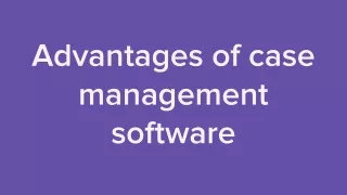 advantages of case management software