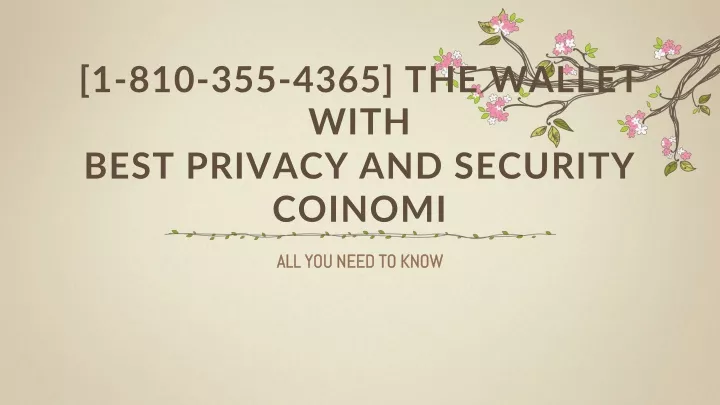 1 810 355 4365 the wallet with best privacy and security coinomi