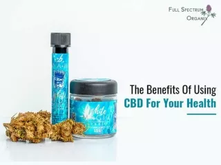 The Benefits Of Using CBD For Your Health