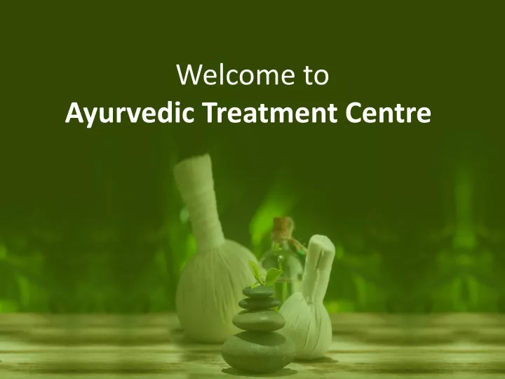 welcome to ayurvedic treatment centre