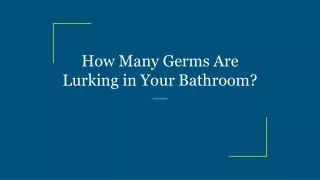 how many germs are lurking in your bathroom