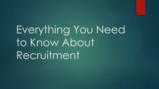 everything you need to know about recruitment