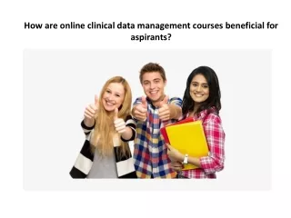 How are online clinical data management courses beneficial for aspirants?