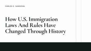 How U.S. Immigration Laws And Rules Have Changed Through History - Carlos E. Sandoval