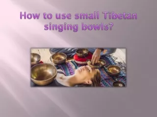 how to use small tibetan singing bowls