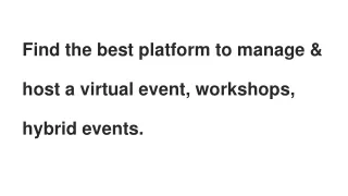 Find the best platform to manage & host a virtual event, workshops, hybrid events.