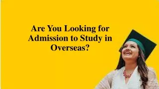 Are You Looking for Admission to Study in Overseas?