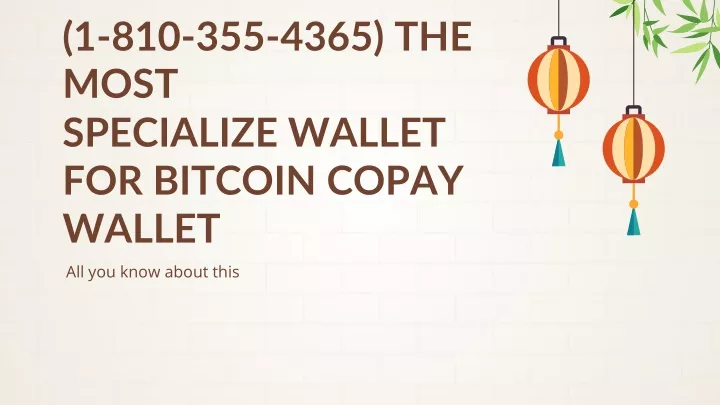 1 810 355 4365 the most specialize wallet for bitcoin copay wallet