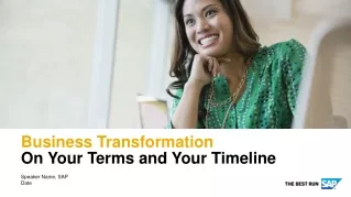 Business Transformation On Your Terms and Your Timeline