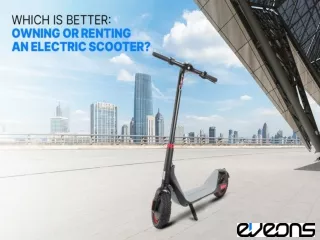 Why You Should Buy an Electric Scooter Instead of Renting