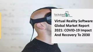 Virtual Reality Software Market Provides an In Depth Insight Analysis 2021