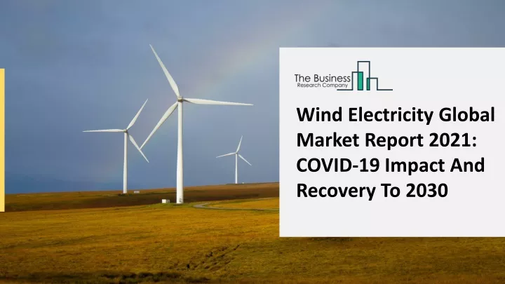 wind electricity global market report 2021 covid