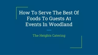 how to serve the best of foods to guests at events in woodland