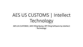 AES US CUSTOMS | AES Filing & ISF Filing Software by Intellect Technology