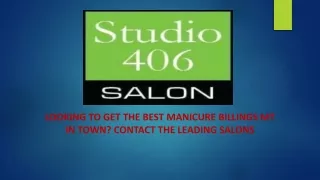 Looking to get the best manicure billings mt in town? Contact the leading salons