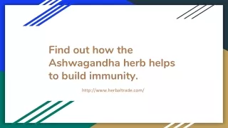 Find out how the Ashwagandha herb helps to build immunity.