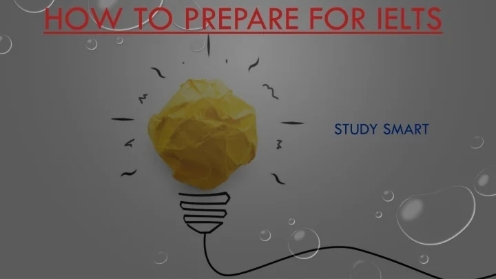 PPT - How to prepare for IELTS | Study Smart PowerPoint Presentation ...