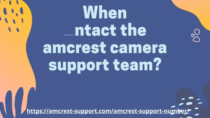 when should you co ntact the amcrest camera