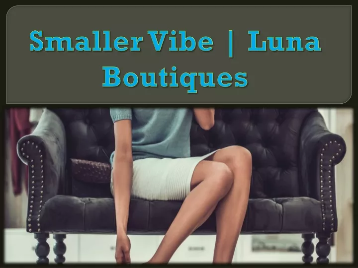 smaller vibe luna boutiques