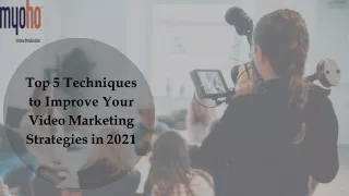 Top 5 Techniques to Improve Your Video Marketing Strategies in 2021