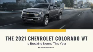 The 2021 Chevrolet Colorado WT Is Breaking Norms This Year