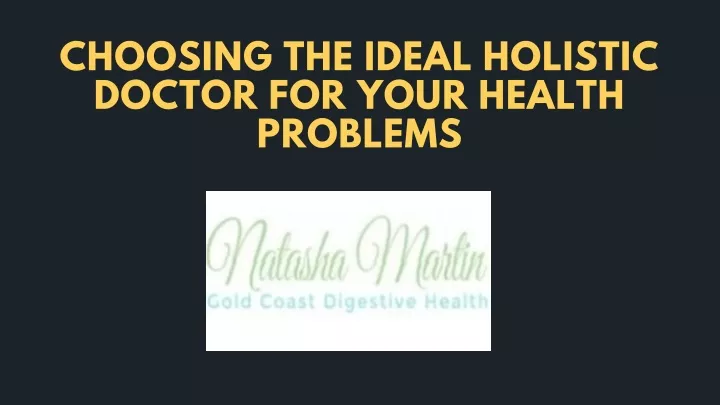 choosing the ideal holistic doctor for your
