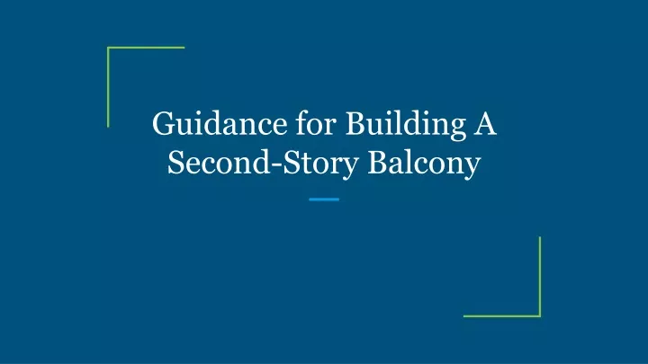 guidance for building a second story balcony