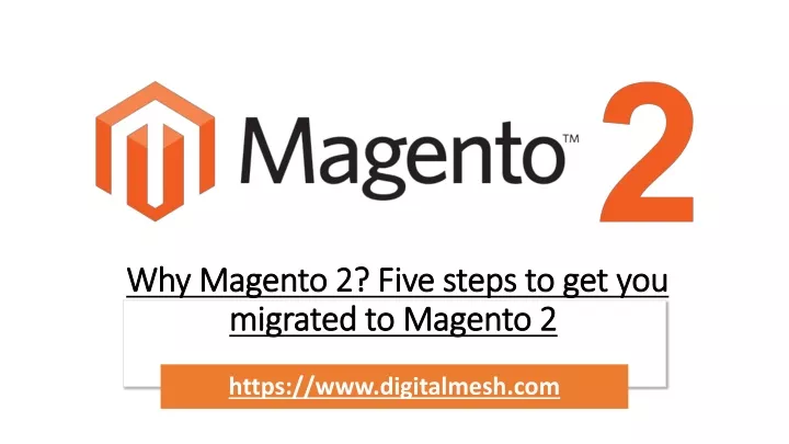 why magento 2 five steps to get you migrated to magento 2