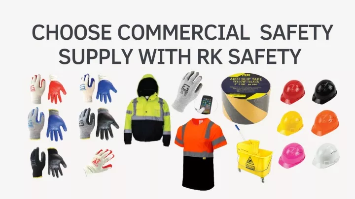 choose commercial safety supply with rk safety