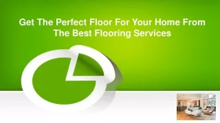 Get The Perfect Floor For Your Home From The Best Flooring Services