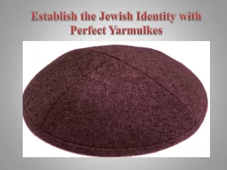Establish the Jewish Identity with Perfect Yarmulkes