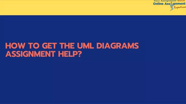 how to get the uml diagrams assignment help