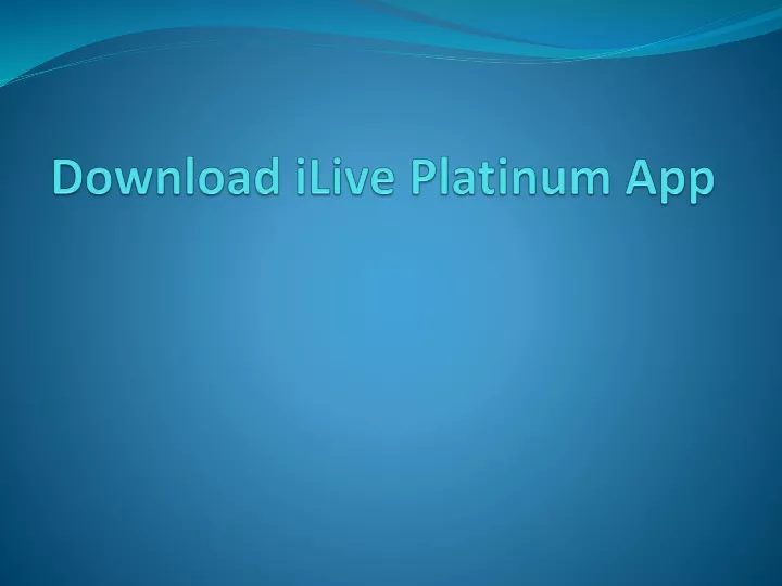 download ilive platinum app