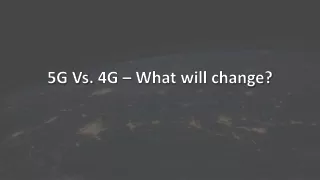 5g vs 4g what will change