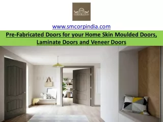Pre-Fabricated Doors for your Home Skin Moulded Doors, Laminate Doors and Veneer Doors