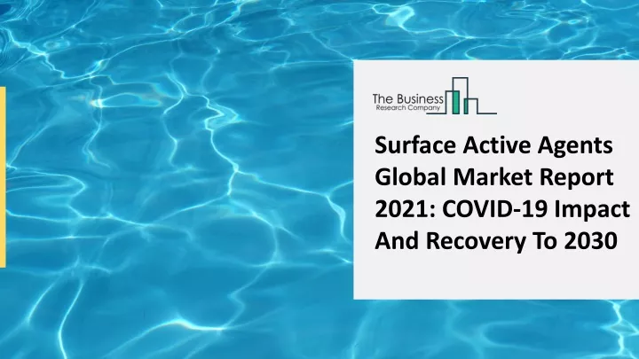 surface active agents global market report 2021