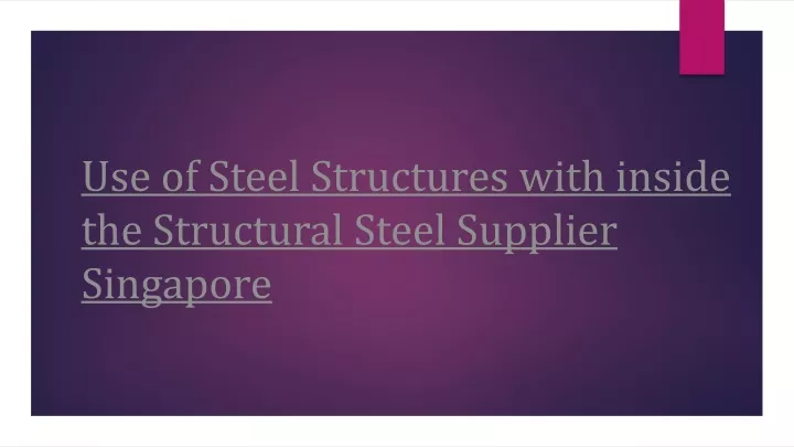 use of steel structures with inside the structural steel supplier singapore