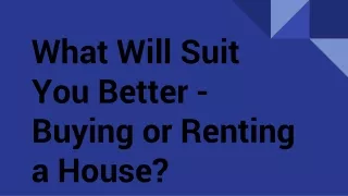 What Will Suit You Better - Buying or Renting a House?