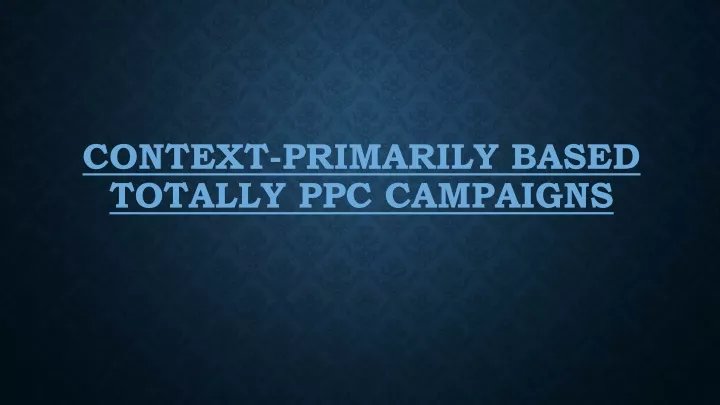 context primarily based totally ppc campaigns