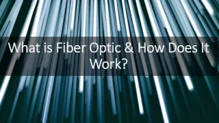 What is Fiber Optic & How Does It Work
