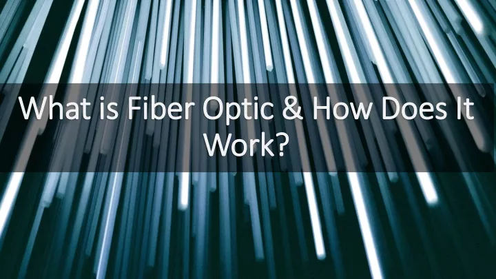 what is fiber optic how does it work