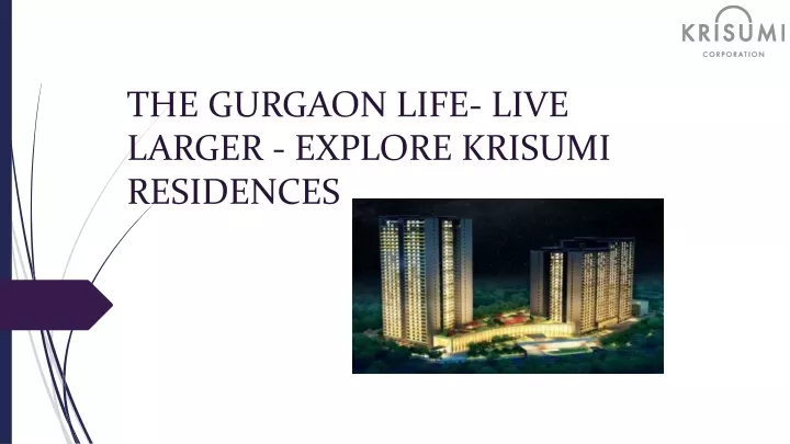 the gurgaon life live larger explore krisumi residences