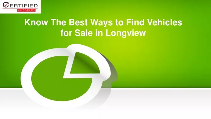 know the best ways to find vehicles for sale in longview